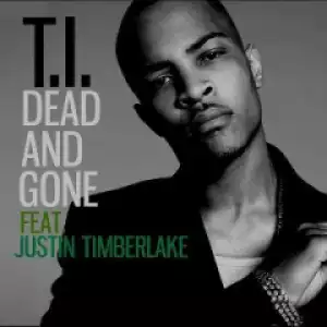T.I. - Dead and Gone ft. Justin Timberlake